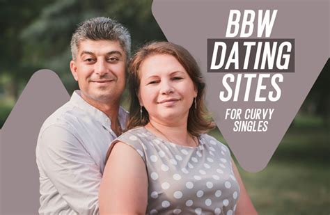 matrimoniale bbw|Find Love on the Very Popular BBW Dating Site Now